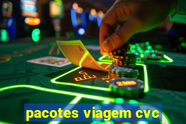 pacotes viagem cvc